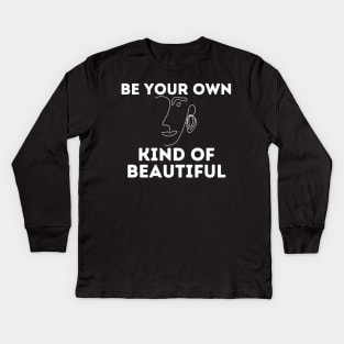 be your own kind of beautiful Kids Long Sleeve T-Shirt